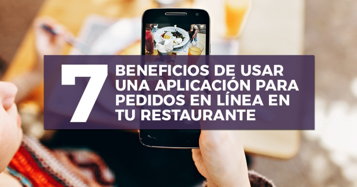 7 Beneficios de usar una aplicación para servicio a domicilio en tu restaurante
